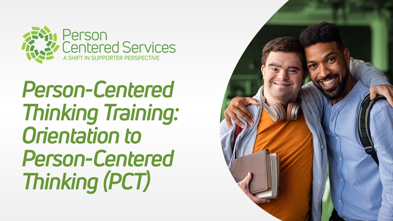 Orientation to Person-Centered Thinking Orientation to Person-Centered Thinking